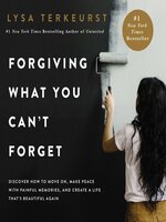 Forgiving What You Can't Forget